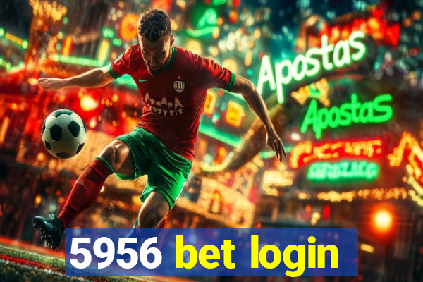 5956 bet login